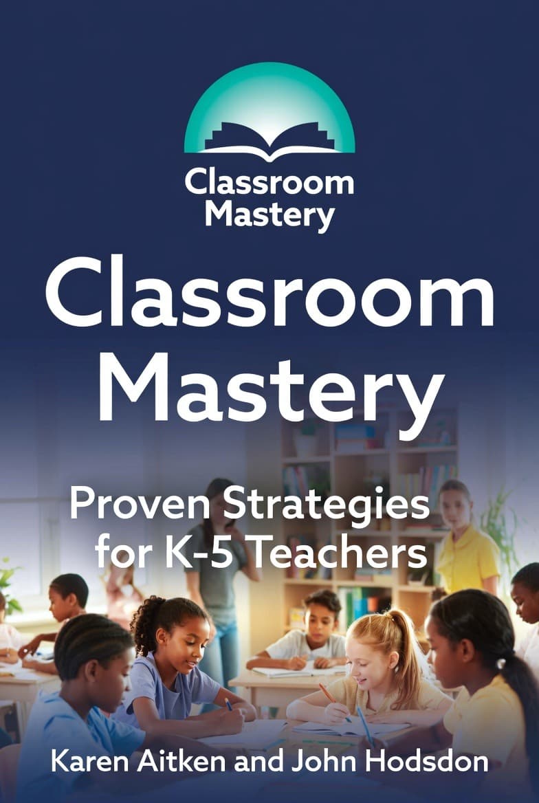 Classroom Mastery: Proven Strategies for K–5 Teachers